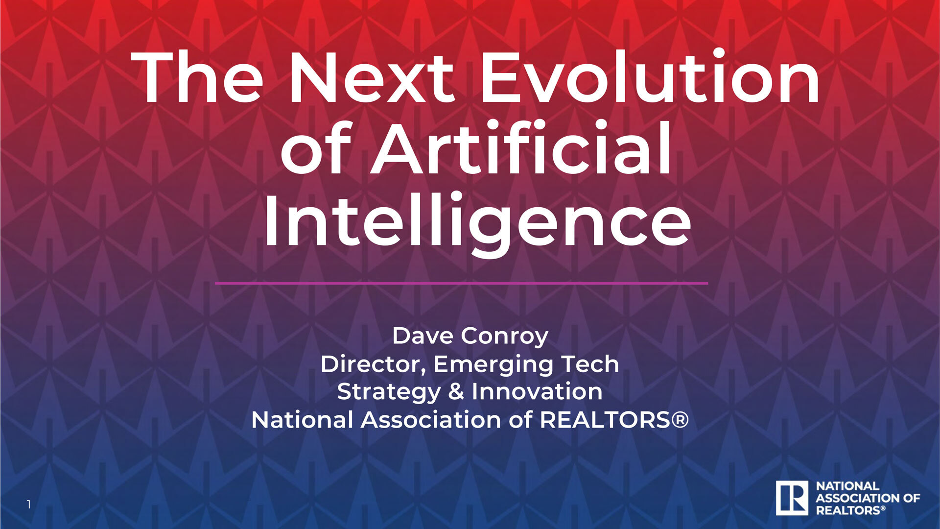 The Next Evolution of Artificial Intelligence. Dave Conroy, NAR Director of Emerging Technology